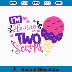 i'm having two scoops, twin girls baby shower,twin girls, twins svg,twins baby shower,twin girls pregnancy announcment,p