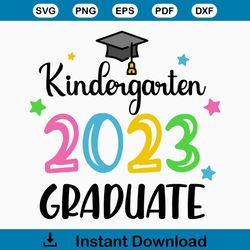 kindergarten 2023 graduate svg, kindergarten graduation 2023, kinder grad 2023 svg, the last day of school svg, goodbye