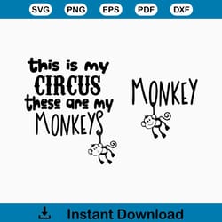 this is my circus,these are my monkeys svginstant digital download