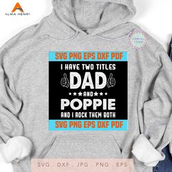 I Have Two Titles Dad And Poppie And I Rock Them Both Funny Father's day SVG,svg cricut, silhouette svg files, cricut sv