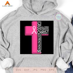 I Can Do All Things Through Christ SVG, Cancer Cross SVG, Awareness Svg