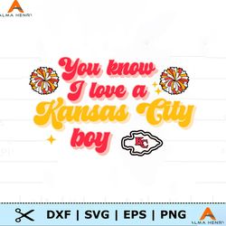 You Know I Love A Kansas City Boy SVG