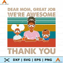 Dear Mom Great Job We Are Awesome Thank You SVG