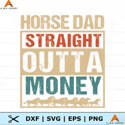 Funny Horse Dad Straight Outta Money SVG
