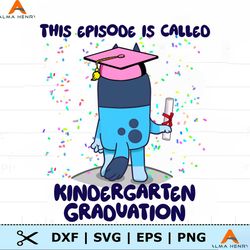 This Episode Is Called Kindergarten Graduation Bluey PNG