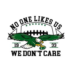 No One Likes Us We Dont Care Eagles Football Svg