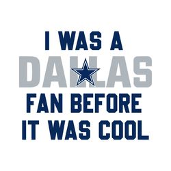 Vintage I Was A Dallas Fan Before It Was Cool Svg