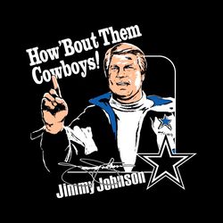Jimmy Johnson Dallas Cowboys How Bout Them Cowboys Svg