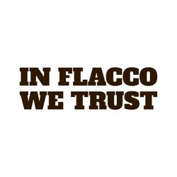 In Joe Flacco We Trust Cleveland Browns Svg Digital Download