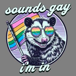 sounds gay im in lgbtq opossum meme png digital download files