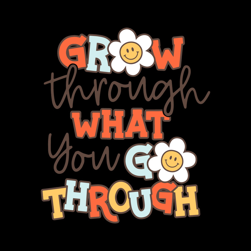 Grow-through-what-you-go-through-SVG-Digital-Download-Files-2281701.png