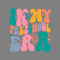 in my preschool era shirt digital download files