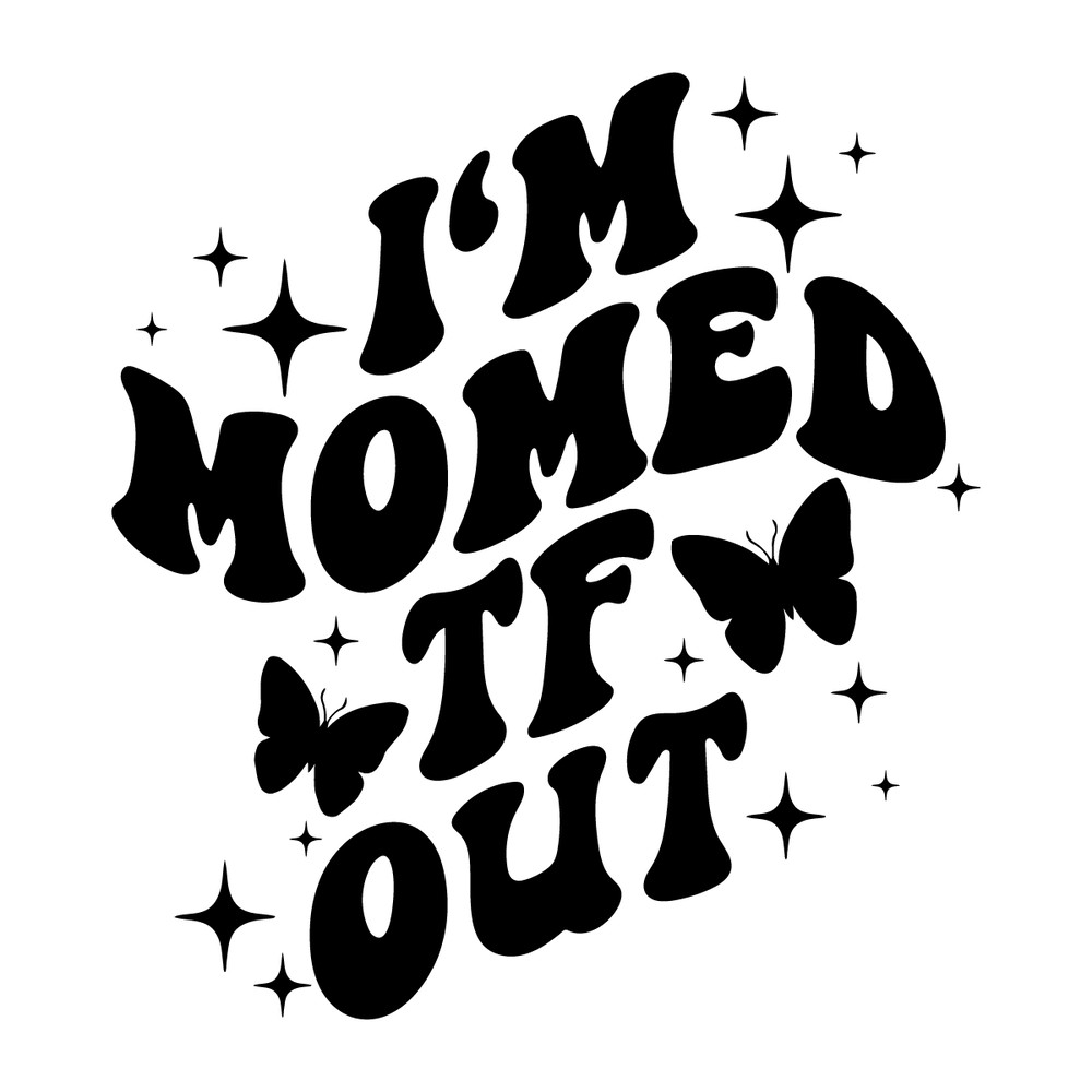 Motivational-Im-Momed-TF-Out-SVG-Digital-Download-Files-2406241042.png