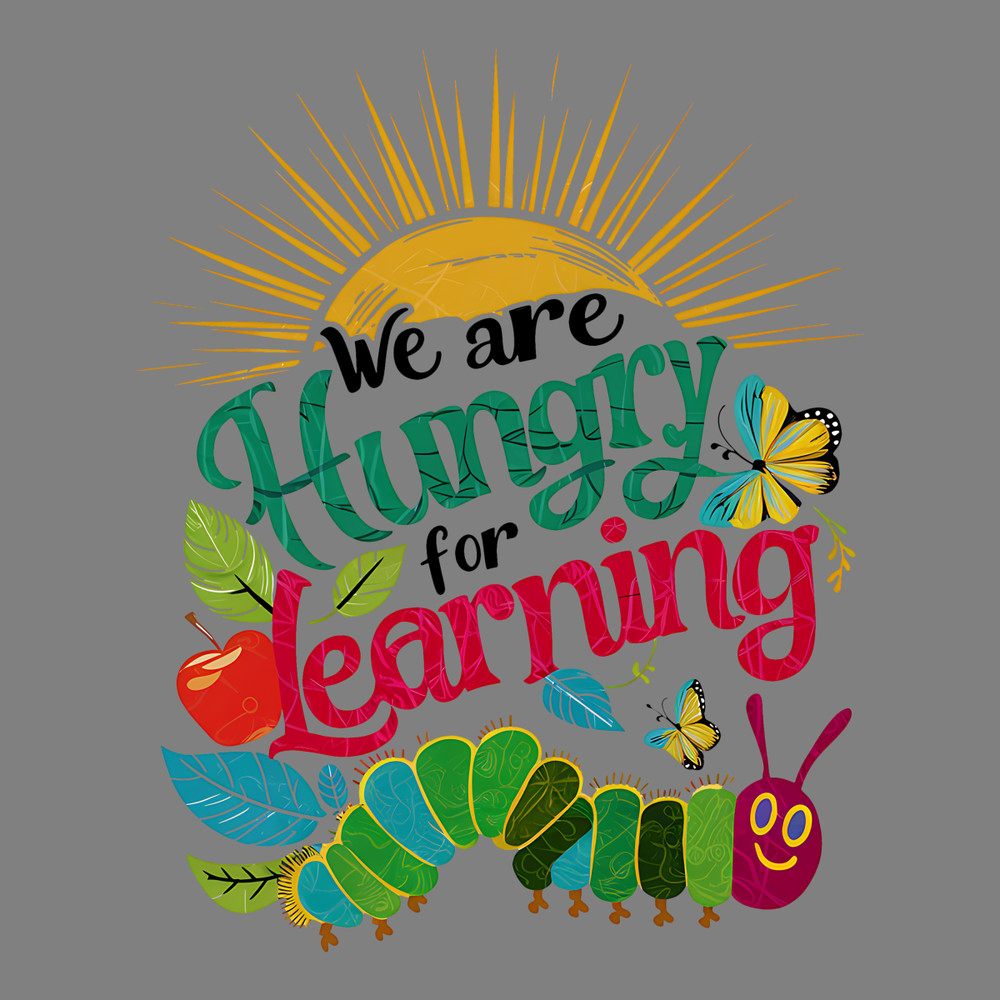 We-Are-Hungry-For-Knowledge-1st-Day-Of-School-PNG-1007242044.png