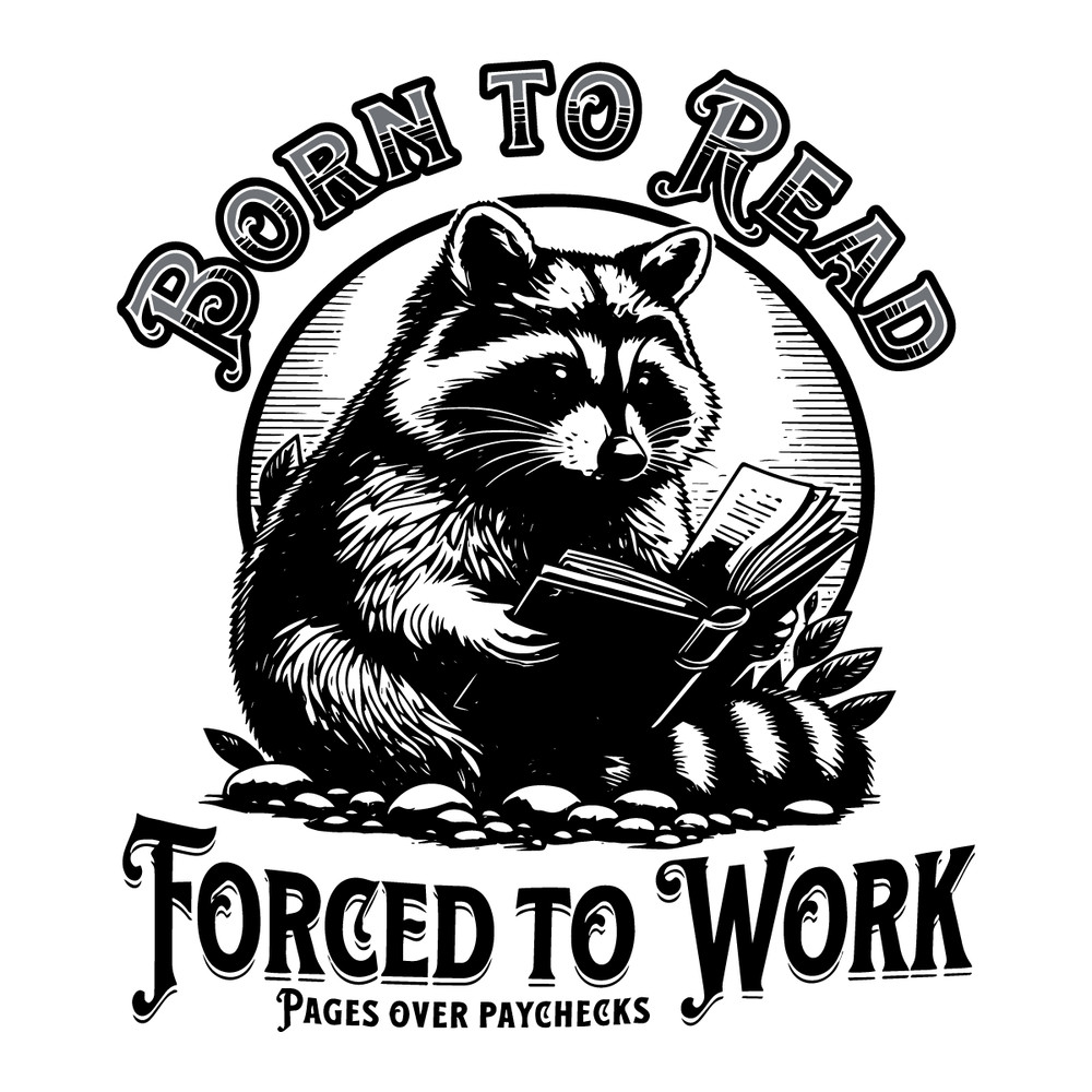 Born-To-Read-Forced-To-Work-Raccoon-Meme-SVG-1007241017.png