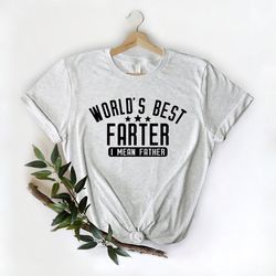World's Best Farter I Mean Father - Funny Shirt Men - Fathers Day Gift - Husband Shirt - Dad gift - Funny Dad Shirt - Pl