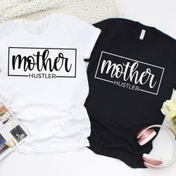 Mother Hustler Shirt, Mother Shirt, Mom Shirt,