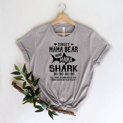 Forget Mama Bear im A Mama Shark Shirt, Mama Shark Shirt, Mama Shirts, Mother's Day Gift Shirt, Mothers Day Gift, Gift F