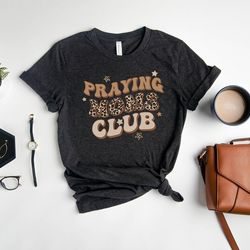 Praying Mom Club Shirt, Christian Mom Shirt, Mom Sweater, Mother's Day Shirt, Leopard Mama Shirt, Mom T-shirt, Mom Sweat