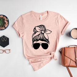 Messy Bun Shirt, Women's Custom Shirt, Mom Life Tshirt, Mom Life Tee, Funny Mother's Day Gift, Mama Shirts, Messy Hair