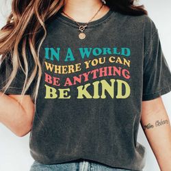 be kind shirt, retro be kind t-shirt, in a world where you can be anything be kind shirt, kindness tee, be kind rainbow