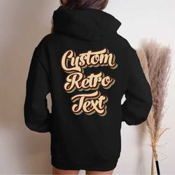 your retro text hoodie, your custom text here on back hoodie, hoodie with retro words on back, personalized hoodies for
