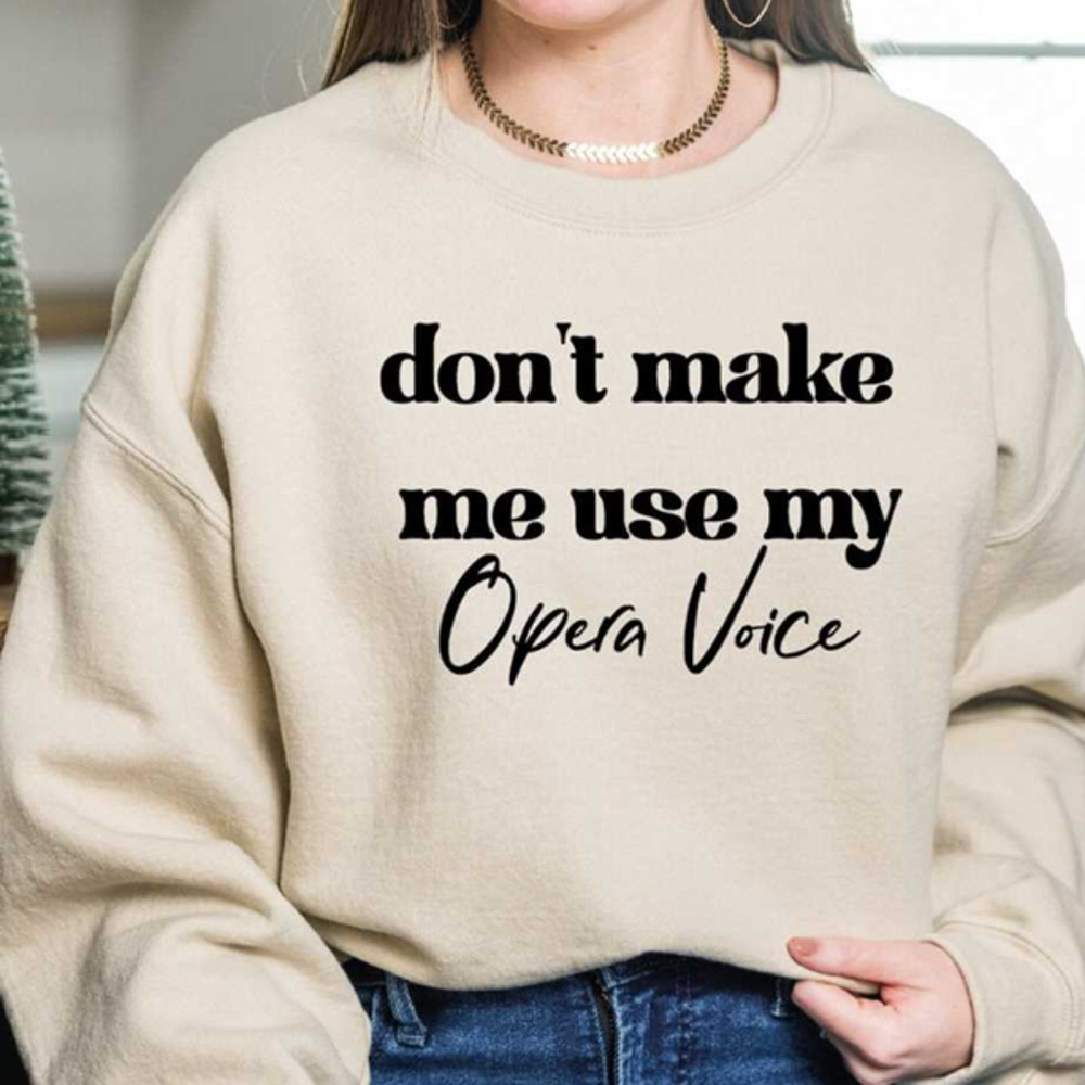 MR2810202311548operasingersweatshirtandhoodieoperasingingdontimage1jpg