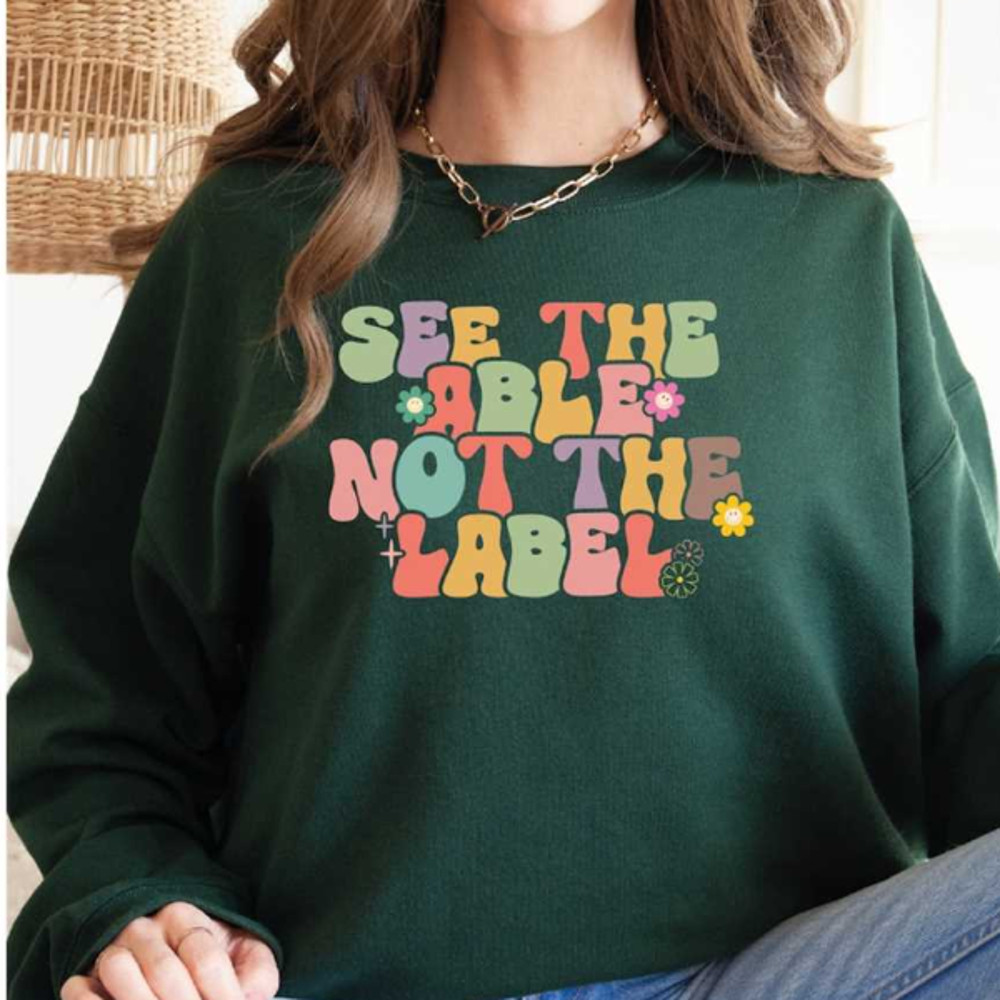 MR2810202310472seetheablenotthelabelsweatshirtspecialedteacherimage1jpg