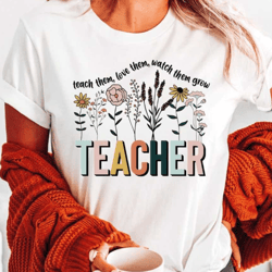 floral tecaher shirt, teach them love them watch them grow, kindergarten teacher shirt, teacher gifts for male, ls333
