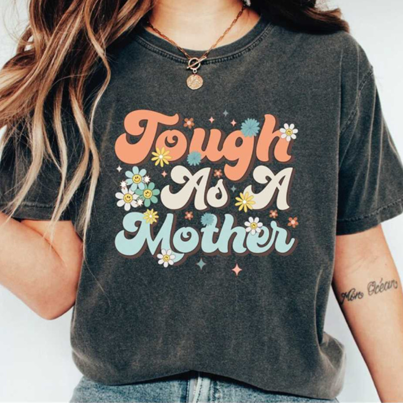 MR281020238126toughasamothershirtretrofloralmomtshirtstrongmamaimage1jpg