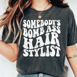 somebody bomb hair stylist shirt, hair stylist shirt, hair dresser gift, retro hairstylist ls187