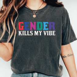 gender kills my vibe shirt, trans pride lgbtq shirt, transgender tshirt, pride month shirt, ls470