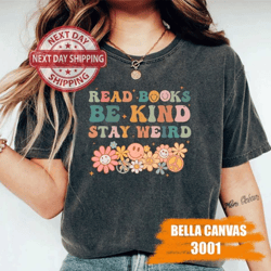 book lover gift read book be kind stay weird - book lovers t-shirt for bookish readers, teachers, and book sellers