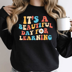retro teacher sweatshirt, it's a beautiful day for learning , back to school sweatshirt, cute kindergarten teacher shirt