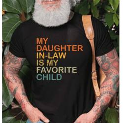 my daughter in law is my favorite child shirt, daughter in law shirt, funny in laws shirt, favorite daughter-in-law tee