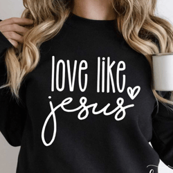 love like jesus svg,faith svg,christian svg,jesus svg,bible quote svg,be kind svg,religious svg,cricut svg, love jesus s