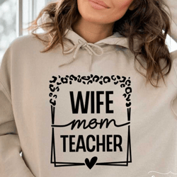 wife mom teacher svg png, teacher life svg, teacher svg, teacher mom svg, mom svg, mother's day svg, teacher shirt svg,