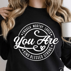 you are enough svg,positive quote svg,inspirational svg,motivational svg,awareness svg,strong brave,kind happy svg,cricu