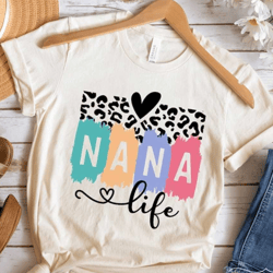 nana life svg png, nana svg, leopard nana svg, grandma svg, colorful nana, blessed nana svg, mother's day svg, nana shir