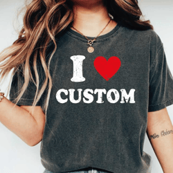 custom i love comfort colors shirt, personalized i heart shirt, i love custom shirt,i heart custom shirt,vintage style i