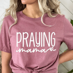 praying mama svg png, mom svg, , mama life svg, mom mode svg, mother's day svg,religious svg, faith svg, christian mom s