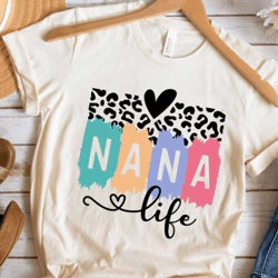 nana life svg png, nana svg, leopard nana svg, grandma svg, colorful nana, blessed nana svg, mother's day svg, nana shir