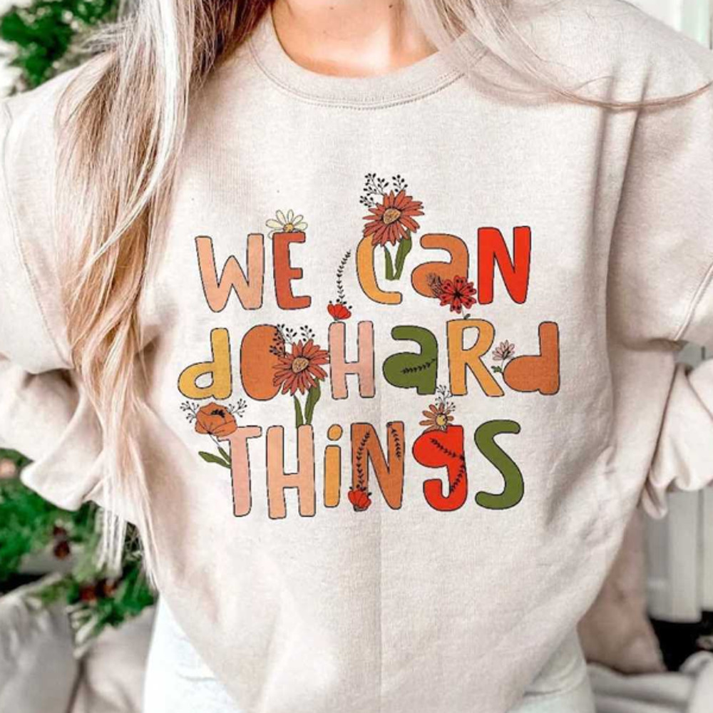 MR2442023162652wecandohardthingssweatshirtteachersweatshirtpositiveimage1jpg