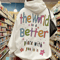 MR2442023165015theworldisabetterplacewithyouinithoodiesweatshirtimage1jpg