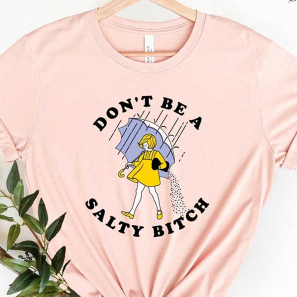 MR2442023192846dontbesaltyshirtfunnyshirtforwomendontbeaimage1jpg