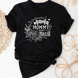 mama mommy mom bruh shirt, bruh shirt, mom life shirt, mom t-shirt, mothers day shirt, mother's day shirt