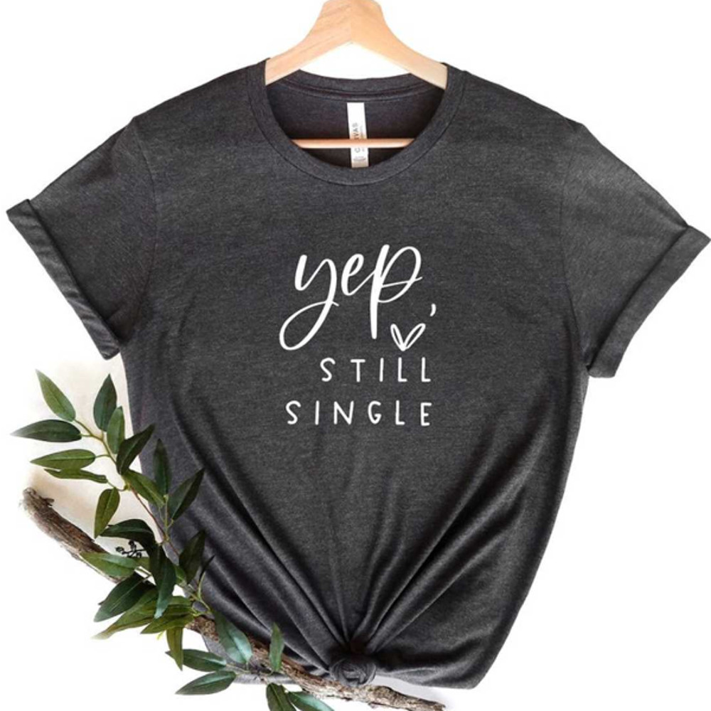 MR2542023123220yepstillsingleshirtfunnyvalentinesdayshirtfunnyimage1jpg