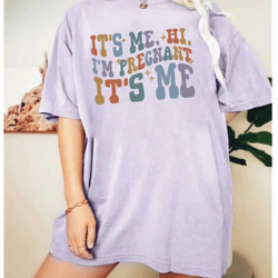 its me hi i'm pregnant its me comfort colors shirt, pregnancy announcement shirt, pregnant mom shirt, mothers day gift,