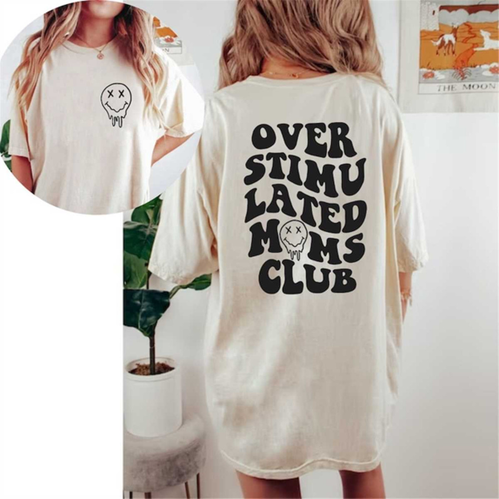 MR2542023225018overstimulatedmomsclubcomfortcolorsshirtcoolmomsclubimage1jpg