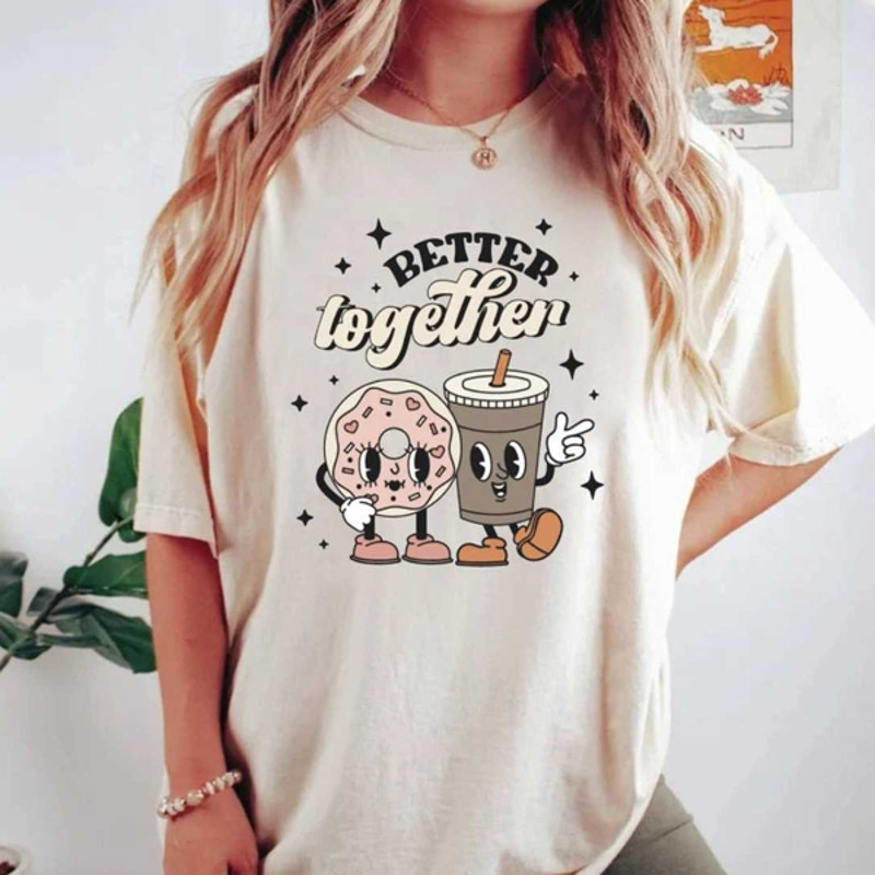 MR2642023105447bettertogethercoffeedonutvalentinecomfortcolorsshirtimage1jpg